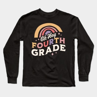 Oh Hey Fourth grade Back To School Students Teacher Rainbow Long Sleeve T-Shirt